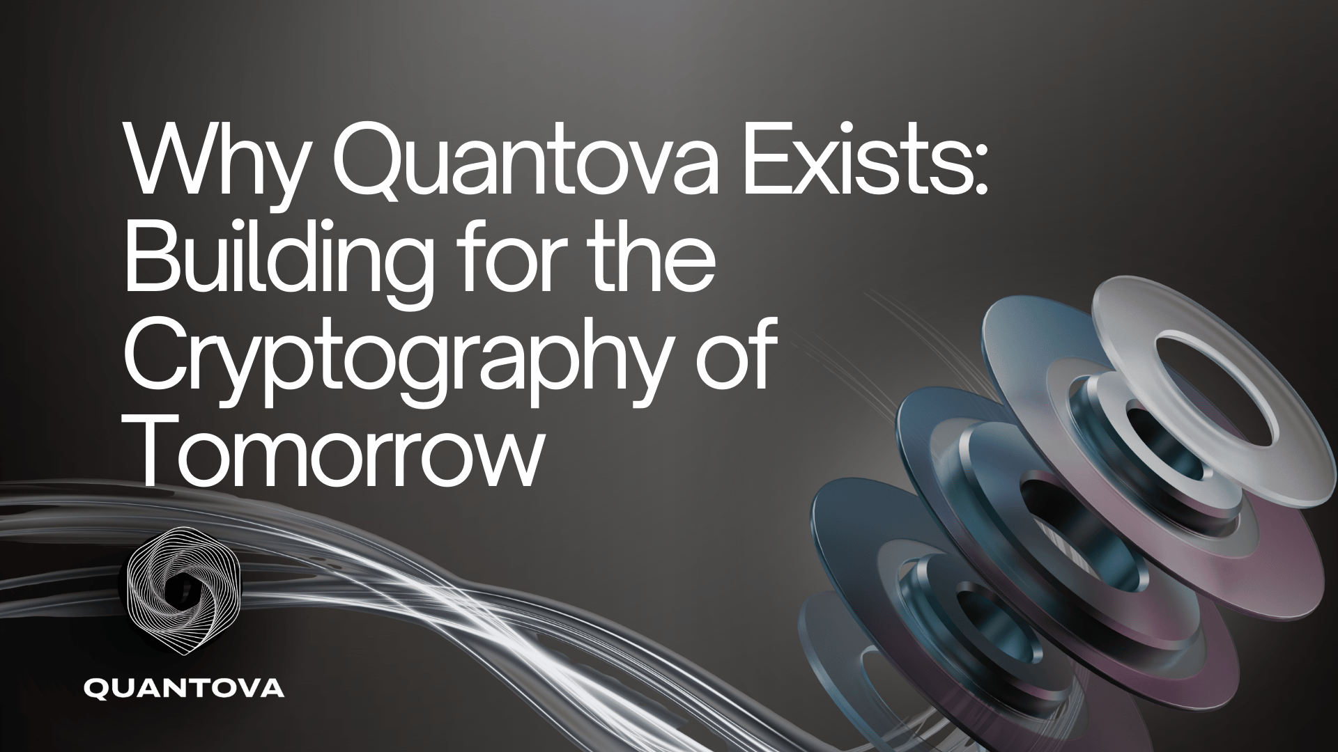 Why Quantova exists: Building for the cryptography of tomorrow